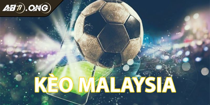Kèo Mã Lai AB77 Chia Sẻ Kinh Nghiệm Chinh Phục Hiệu Quả Nhất 1 Khái quát thông tin kèo Mã Lai AB77