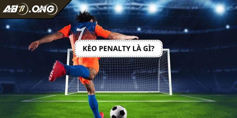 Kèo Phạt Đền AB77 Những Hình Thức Phổ Biến Và Mẹo Cược Hay 1 Tổng quan về dạng kèo phạt đền AB77