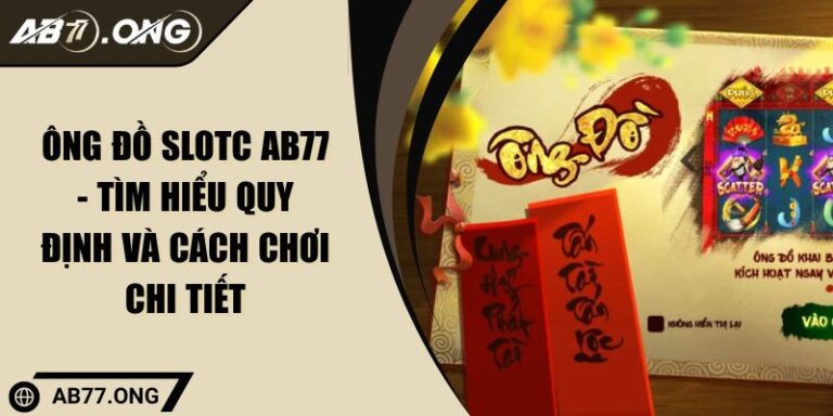 Ông Đồ Slot AB77 - Tìm Hiểu Quy Định Và Cách Chơi Chi Tiết 4 Ông Đồ slotc AB77