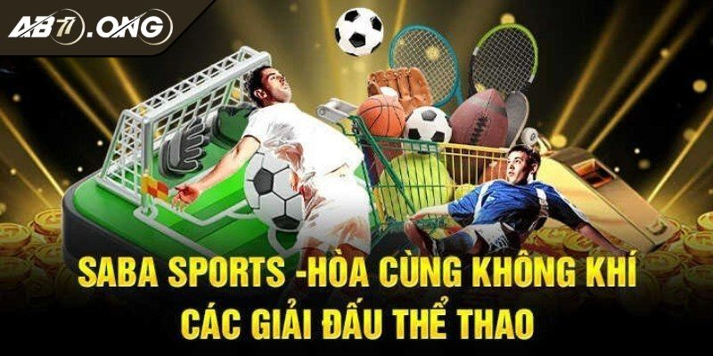 Thể Thao SABA AB77 - Sảnh Cược Uy Tín Với Đa Dạng Kèo Đấu 1 Giới thiệu tổng quan về sảnh chơi thể thao SABA AB77