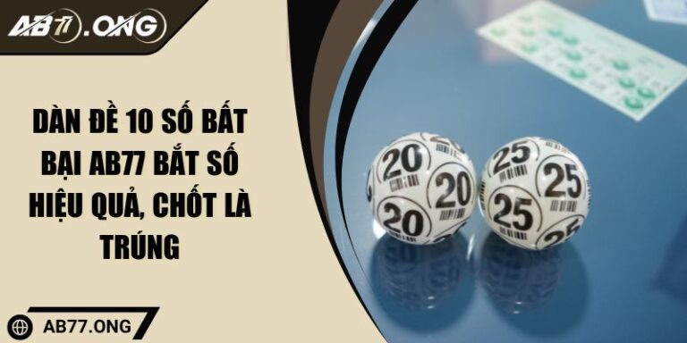 Dàn Đề 10 Số Bất Bại AB77 Bắt Số Hiệu Quả, Chốt Là Trúng 6 Dàn Đề 10 Số Bất Bại AB77 Bắt Số Hiệu Quả, Chốt Là Trúng