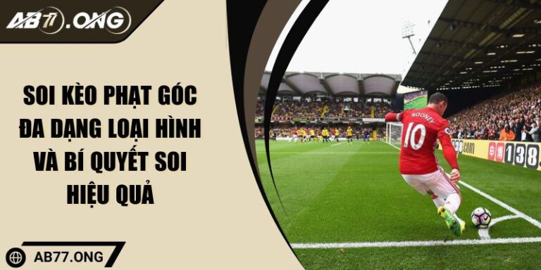 Soi Kèo Phạt Góc Đa Dạng Loại Hình Và Bí Quyết Soi Hiệu Quả 2 Soi Kèo Phạt Góc Đa Dạng Loại Hình Và Bí Quyết Soi Hiệu Quả