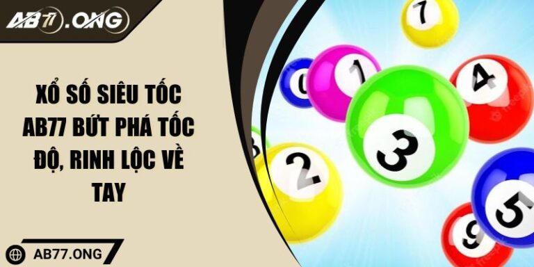 Xổ Số Siêu Tốc AB77 Bứt Phá Tốc Độ, Rinh Lộc Về Tay 8 Xổ Số Siêu Tốc AB77 Bứt Phá Tốc Độ, Rinh Lộc Về Tay